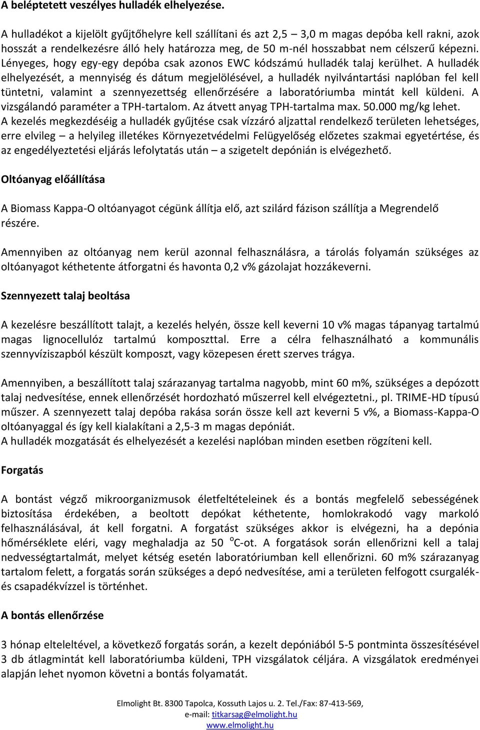 Lényeges, hogy egy-egy depóba csak azonos EWC kódszámú hulladék talaj kerülhet.