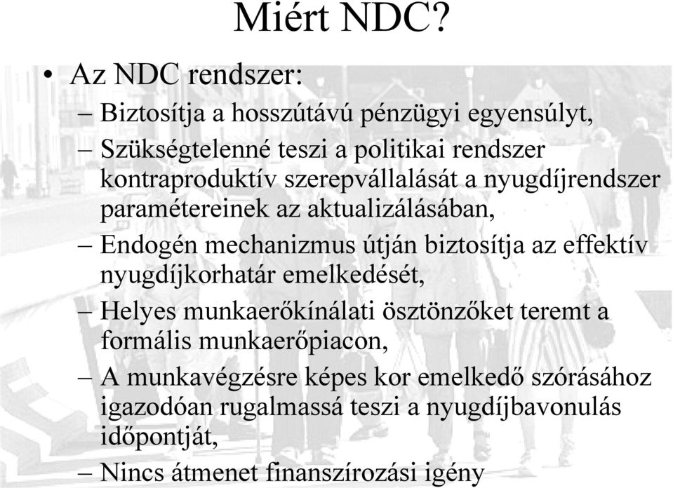 szerepvállalását a nyugdíjrendszer paramétereinek az aktualizálásában, Endogén mechanizmus útján biztosítja az effektív