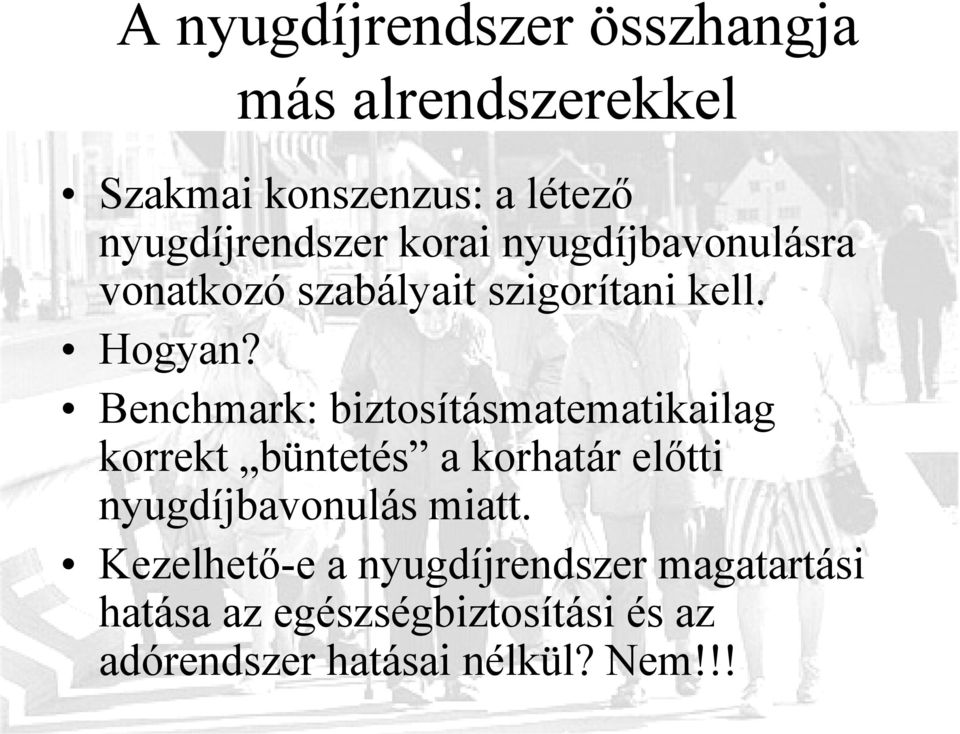 Benchmark: biztosításmatematikailag korrekt büntetés a korhatár előtti nyugdíjbavonulás miatt.