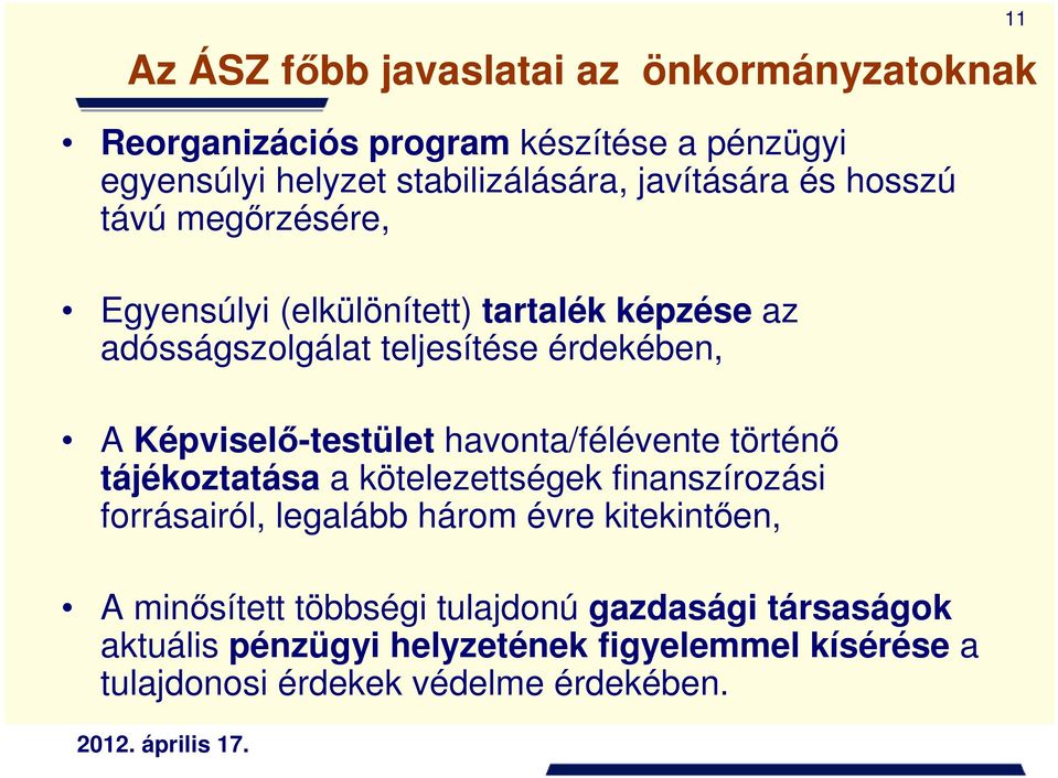 Képviselı-testület havonta/félévente történı tájékoztatása a kötelezettségek finanszírozási forrásairól, legalább három évre