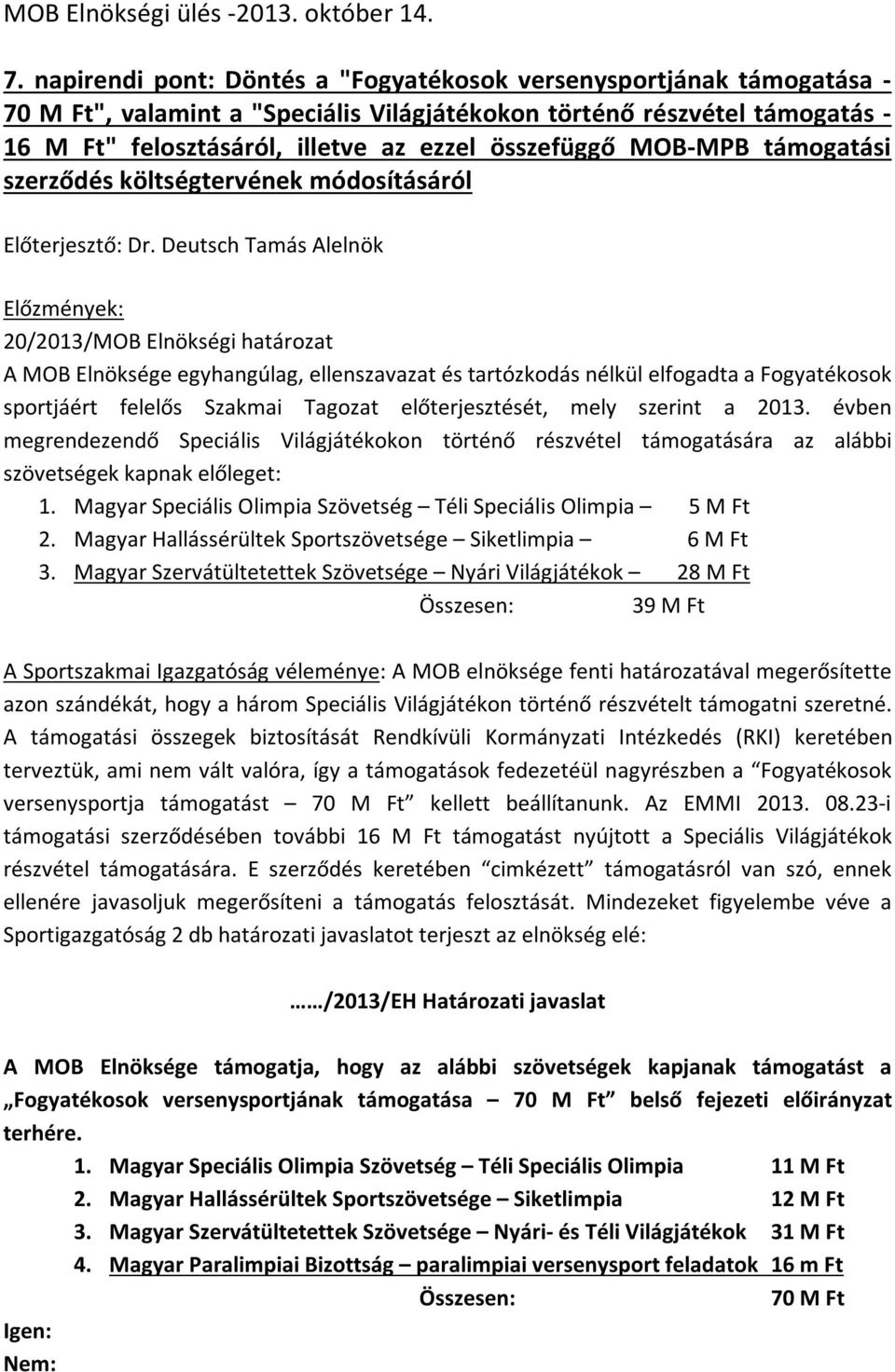 MOB-MPB támogatási szerződés költségtervének módosításáról Előterjesztő: Dr.