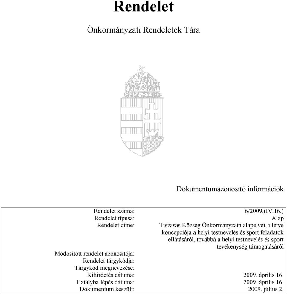 ) Alap Tiszasas Község Önkormányzata alapelvei, illetve koncepciója a helyi testnevelés és sport feladatok ellátásáról,