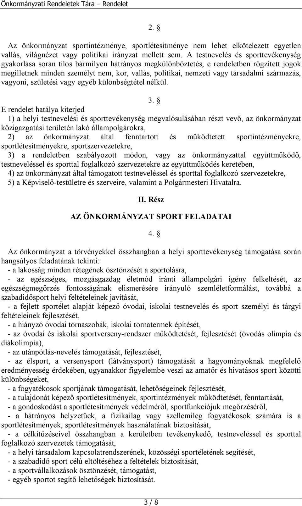 társadalmi származás, vagyoni, születési vagy egyéb különbségtétel nélkül. 3.