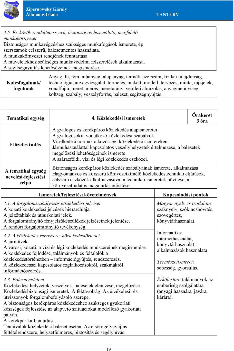 Kulcs/ Anyag, fa, fém, műanyag, alapanyag, termék, szerszám, fizikai tulajdonság, technológia, anyagvizsgálat, termelés, makett, modell, tervezés, minta, rajzjelek, vonalfajta, méret, mérés,