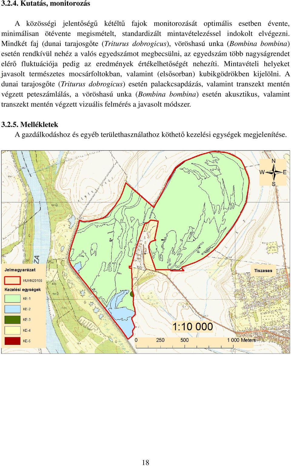 az eredmények értékelhetőségét nehezíti. Mintavételi helyeket javasolt természetes mocsárfoltokban, valamint (elsősorban) kubikgödrökben kijelölni.