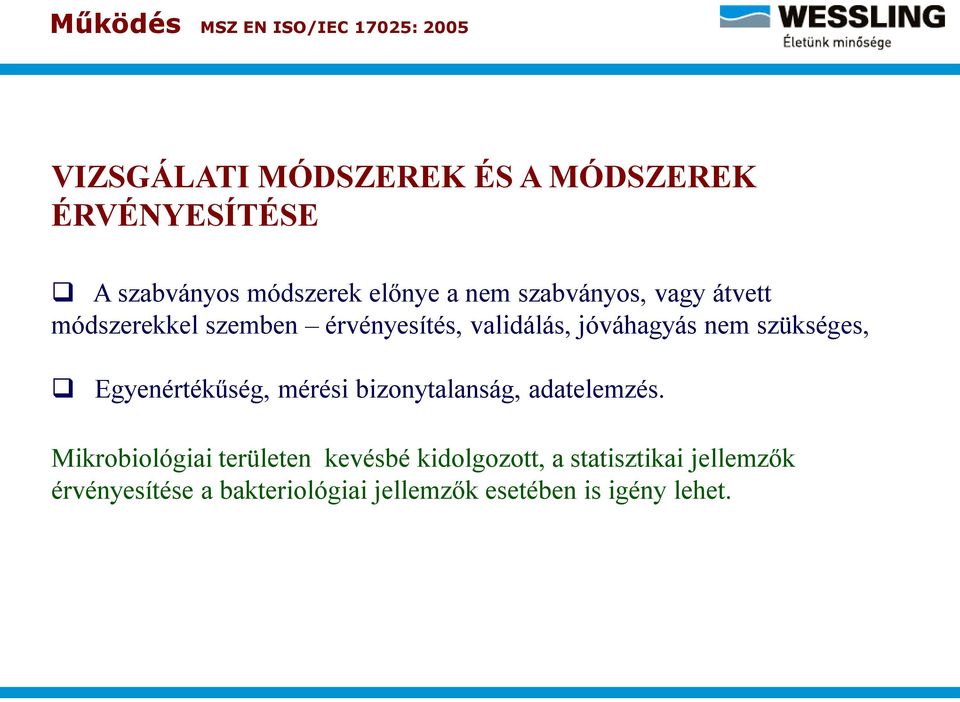 jóváhagyás nem szükséges, Egyenértékűség, mérési bizonytalanság, adatelemzés.