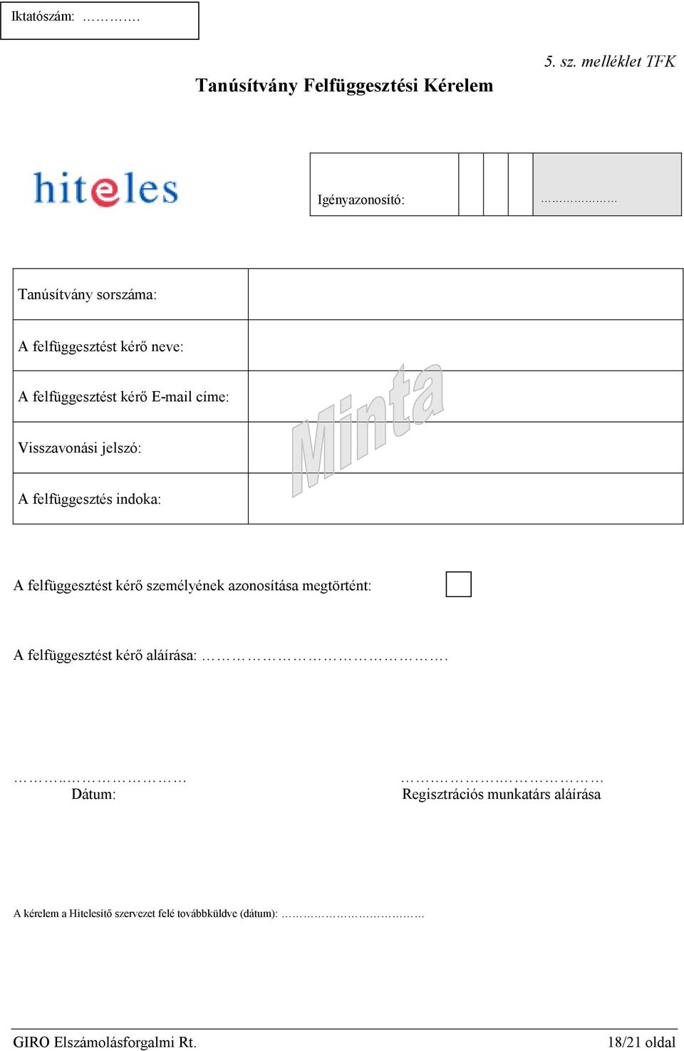 E-mail címe: Visszavonási jelszó: A felfüggesztés indoka: A felfüggesztést kérő személyének azonosítása