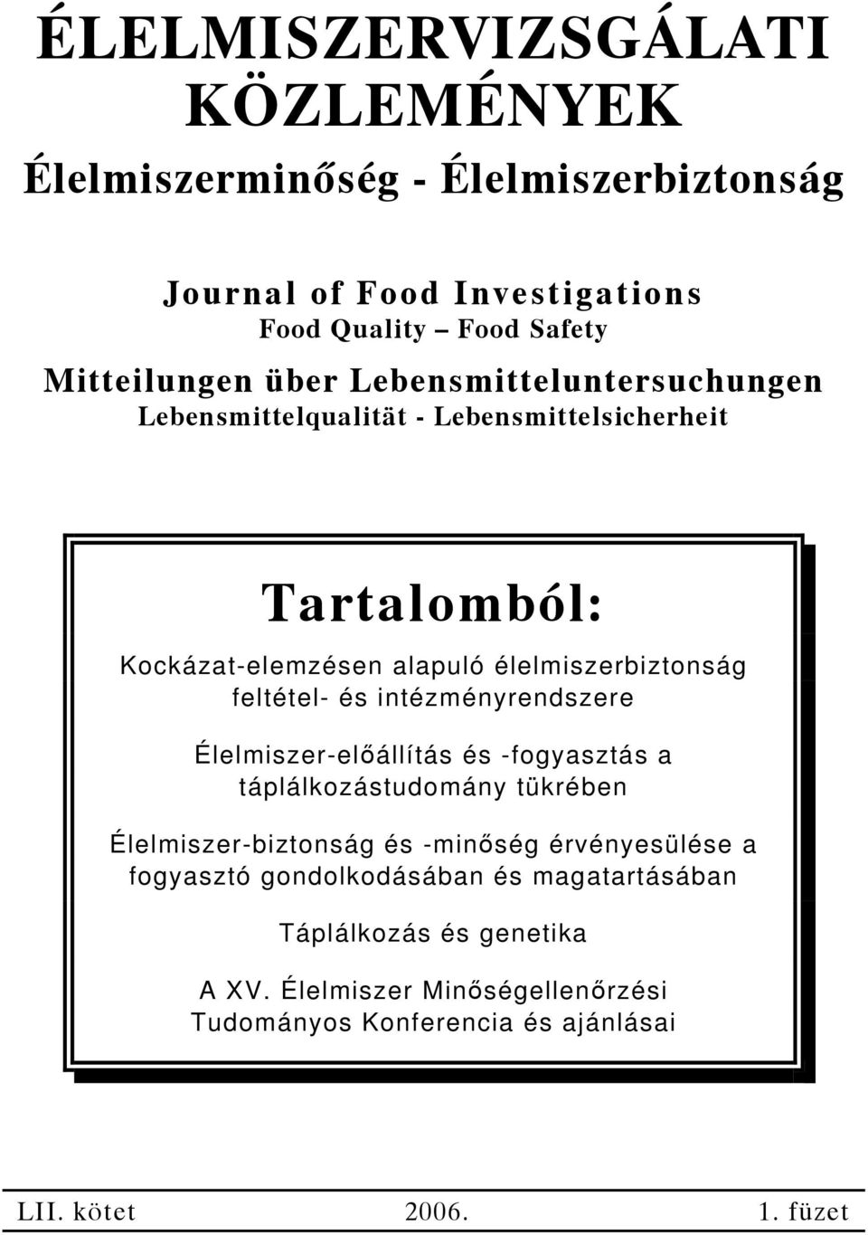 intézményrendszere Élelmiszer-előállítás és -fogyasztás a táplálkozástudomány tükrében Élelmiszer-biztonság és -minőség érvényesülése a fogyasztó