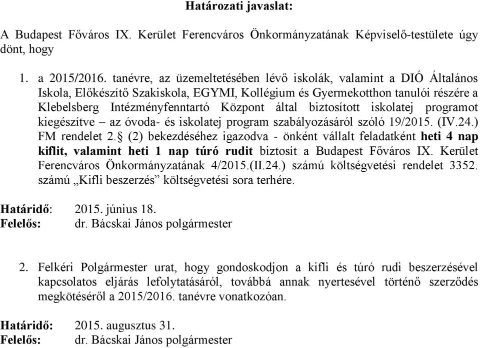 biztosított iskolatej programot kiegészítve az óvoda- és iskolatej program szabályozásáról szóló 19/2015. (IV.24.) FM rendelet 2.