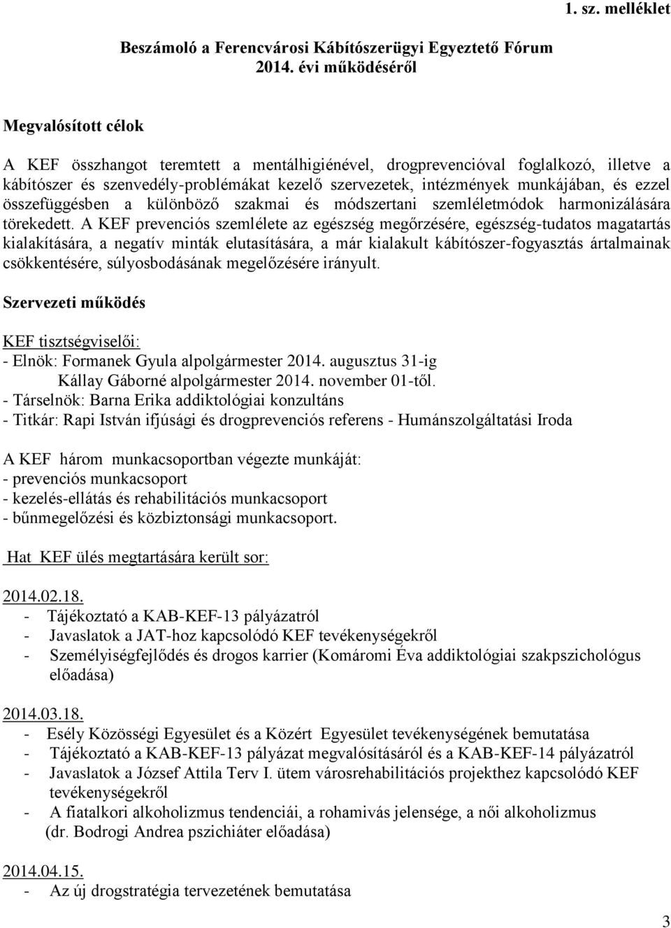 munkájában, és ezzel összefüggésben a különböző szakmai és módszertani szemléletmódok harmonizálására törekedett.