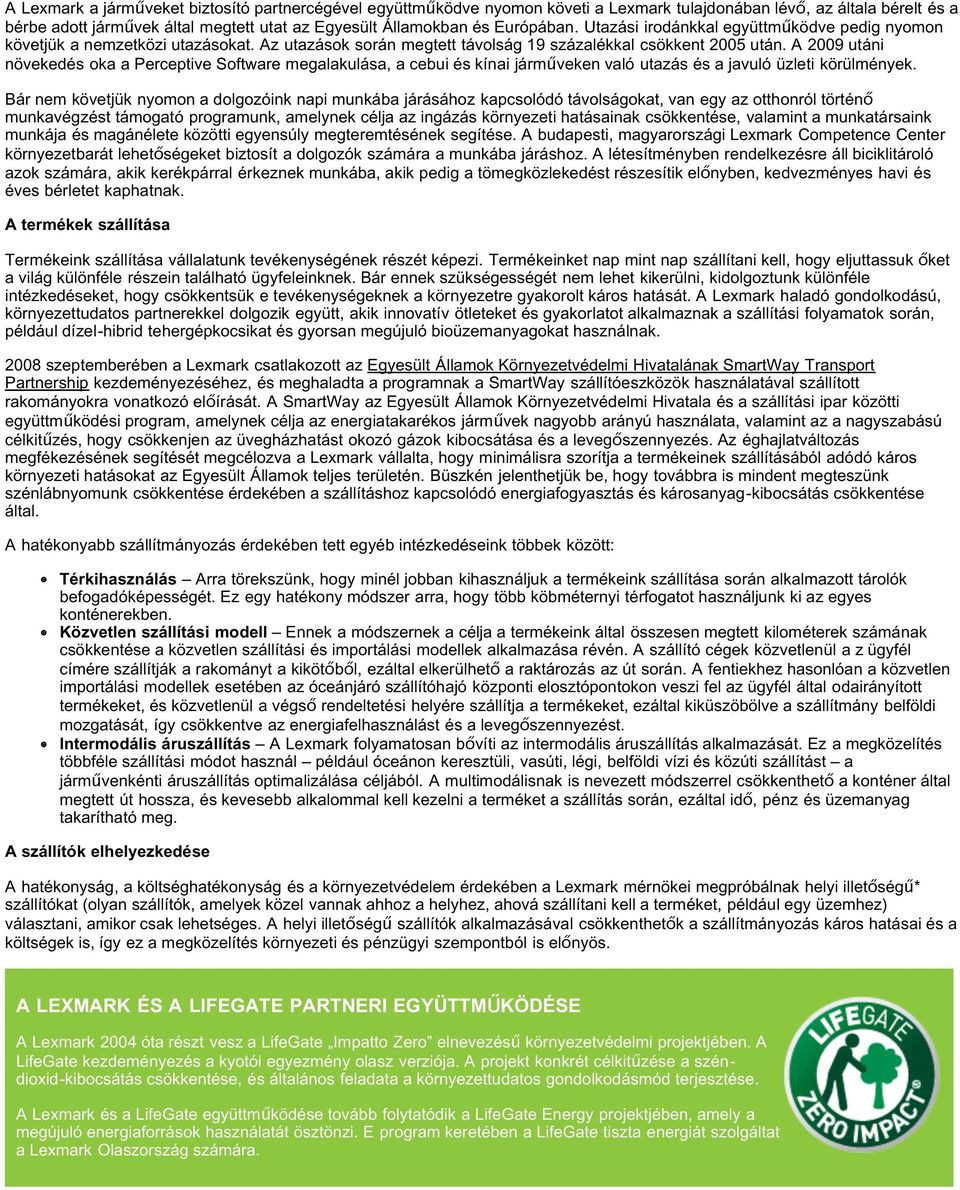 A 2009 utáni növekedés oka a Perceptive Software megalakulása, a cebui és kínai járműveken való utazás és a javuló üzleti körülmények.