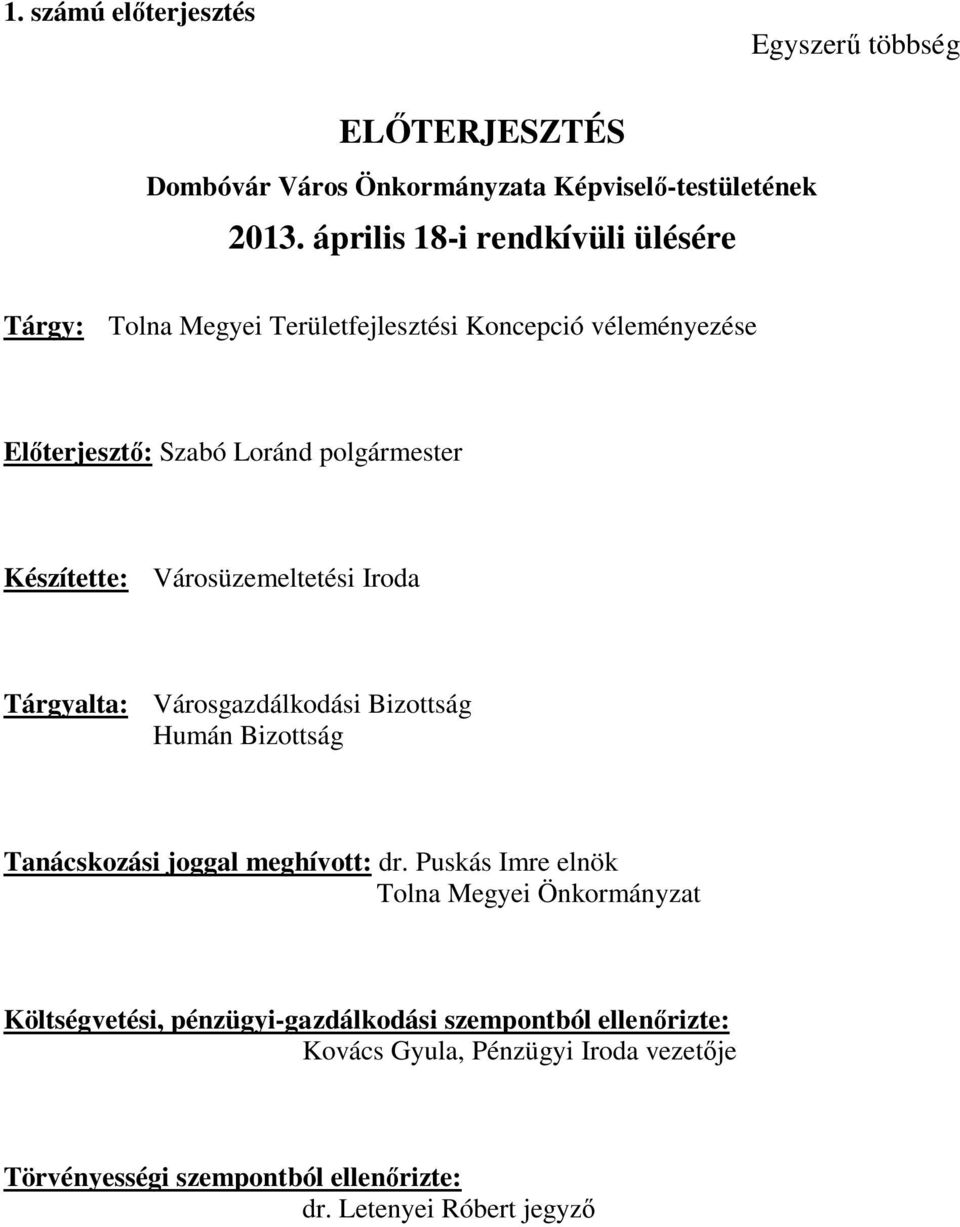 Készítette: Városüzemeltetési Iroda Tárgyalta: Városgazdálkodási Bizottság Humán Bizottság Tanácskozási joggal meghívott: dr.