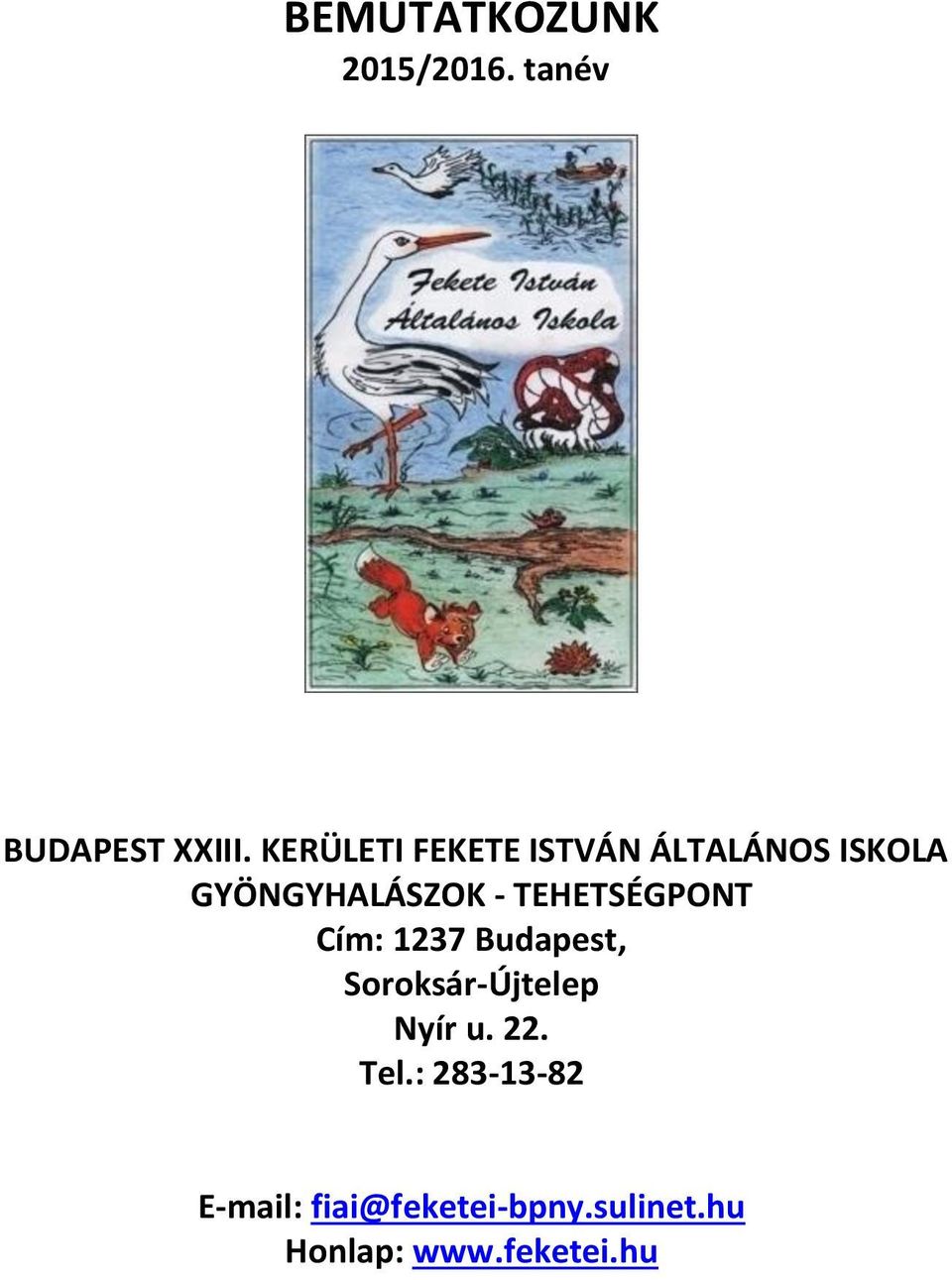 TEHETSÉGPONT Cím: 1237 Budapest, Soroksár-Újtelep Nyír u. 22.