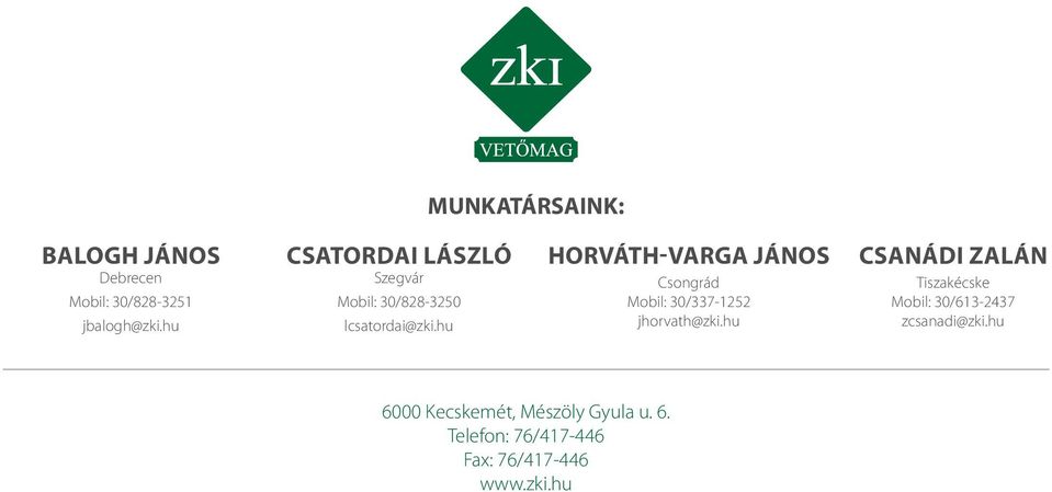 hu Horváth-Varga János Csongrád Mobil: 30/337-1252 jhorvath@zki.