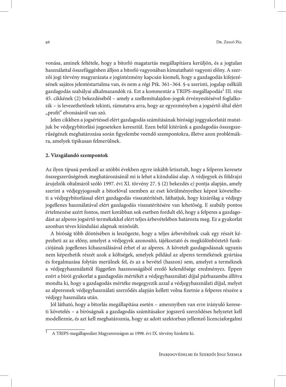 -a szerinti, jogalap nélküli gazdagodás szabályai alkalmazandók rá. Ezt a kommentár a TRIPS-megállapodás 1 III. rész 45.