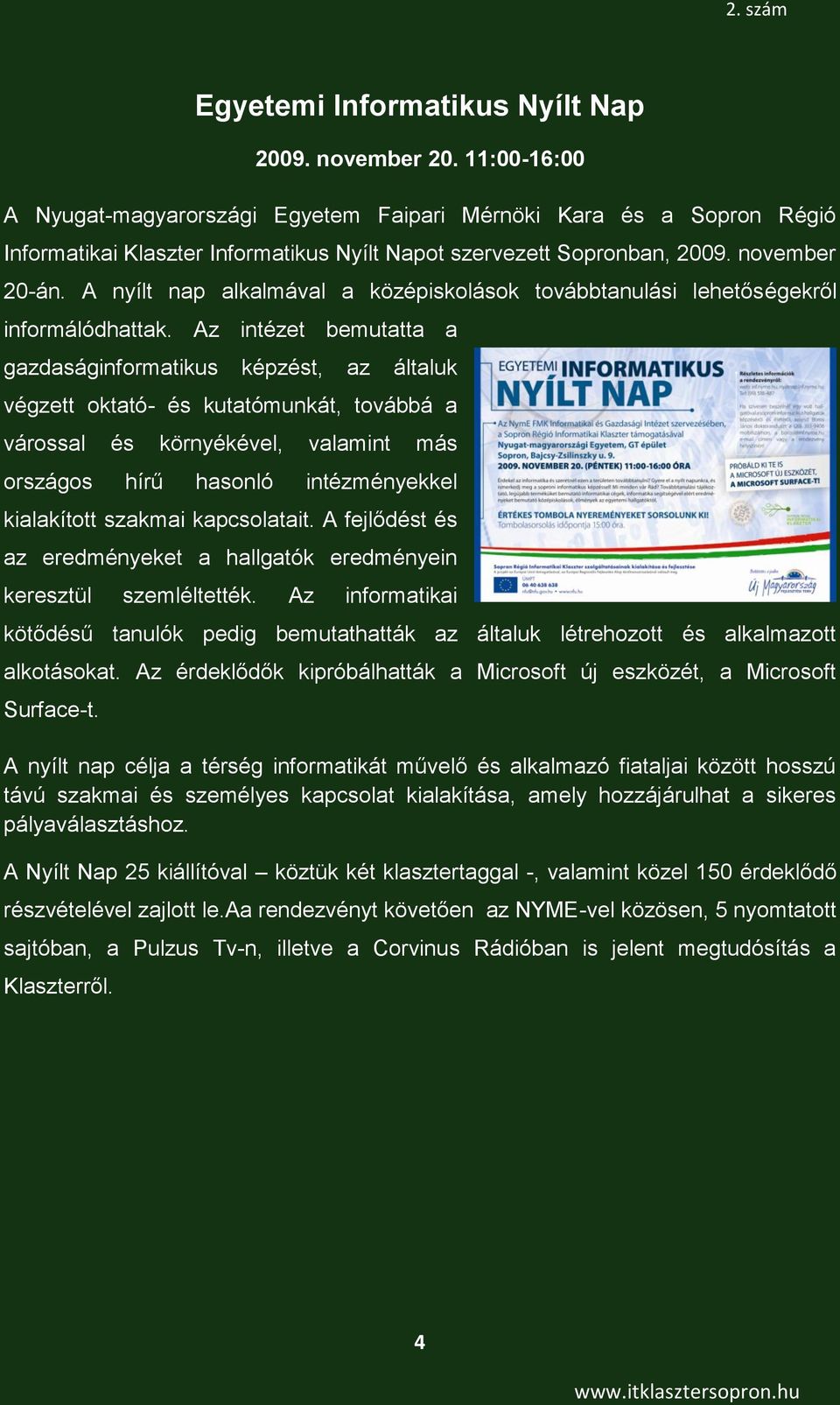 A nyílt nap alkalmával a középiskolások továbbtanulási lehetőségekről informálódhattak.