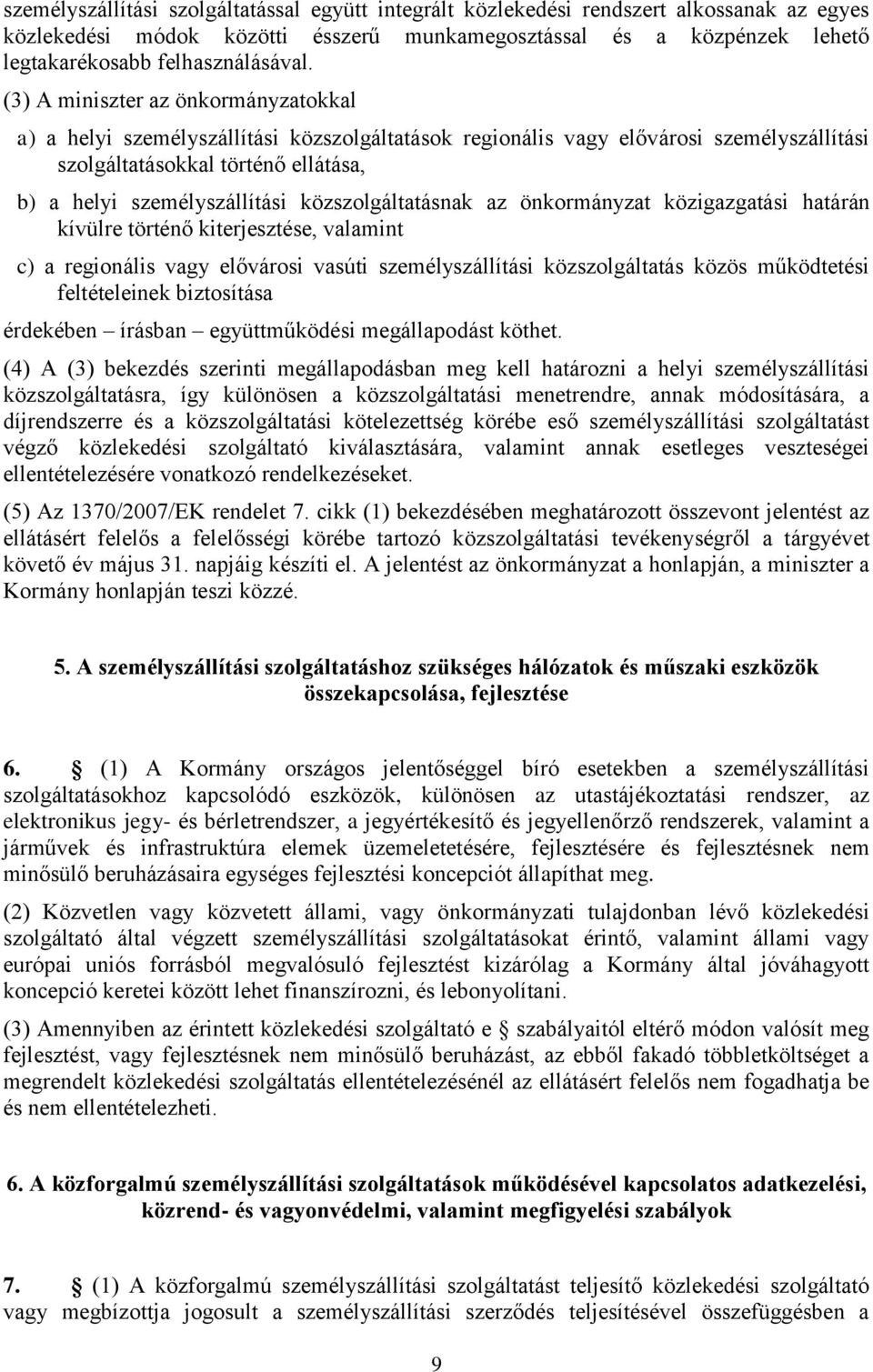 közszolgáltatásnak az önkormányzat közigazgatási határán kívülre történő kiterjesztése, valamint c) a regionális vagy elővárosi vasúti személyszállítási közszolgáltatás közös működtetési