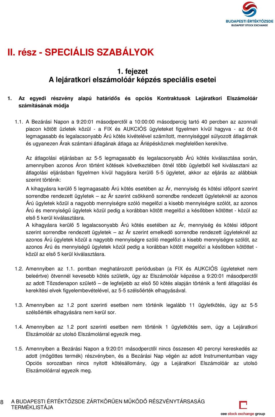 Az egyedi részvény alapú határidős és opciós Kontraktusok Lejáratkori Elszámolóár számításának módja 1.