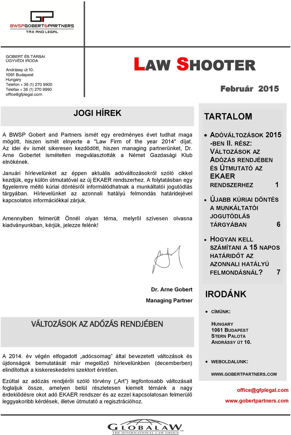 Januári hírlevelünket az éppen aktuális adóváltozásokról szóló cikkel kezdjük, egy külön útmutatóval az új EKAER rendszerhez.