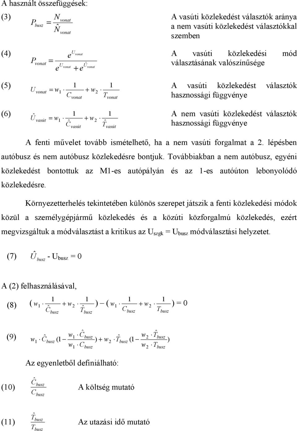 ismételhető, ha a nem vasúti forgalmat a 2. lépésben autó és nem autó közlekedésre bontjuk.