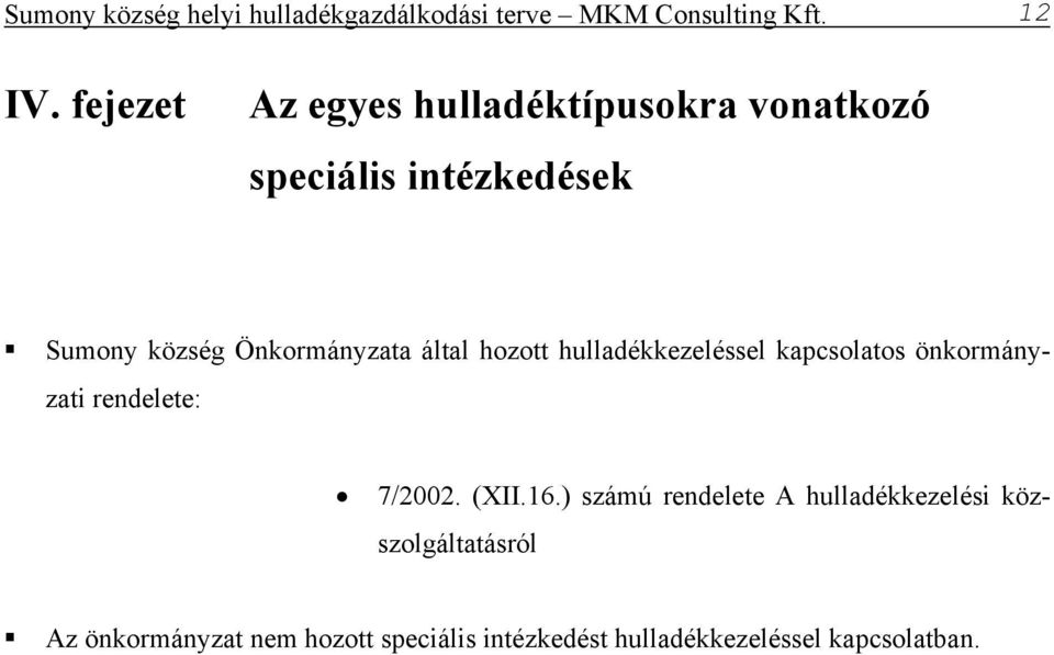 által hozott hulladékkezeléssel kapcsolatos önkormányzati rendelete: 7/2002. (XII.16.
