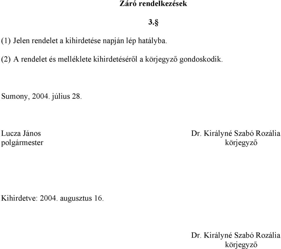 Sumony, 2004. július 28. Lucza János polgármester Dr.