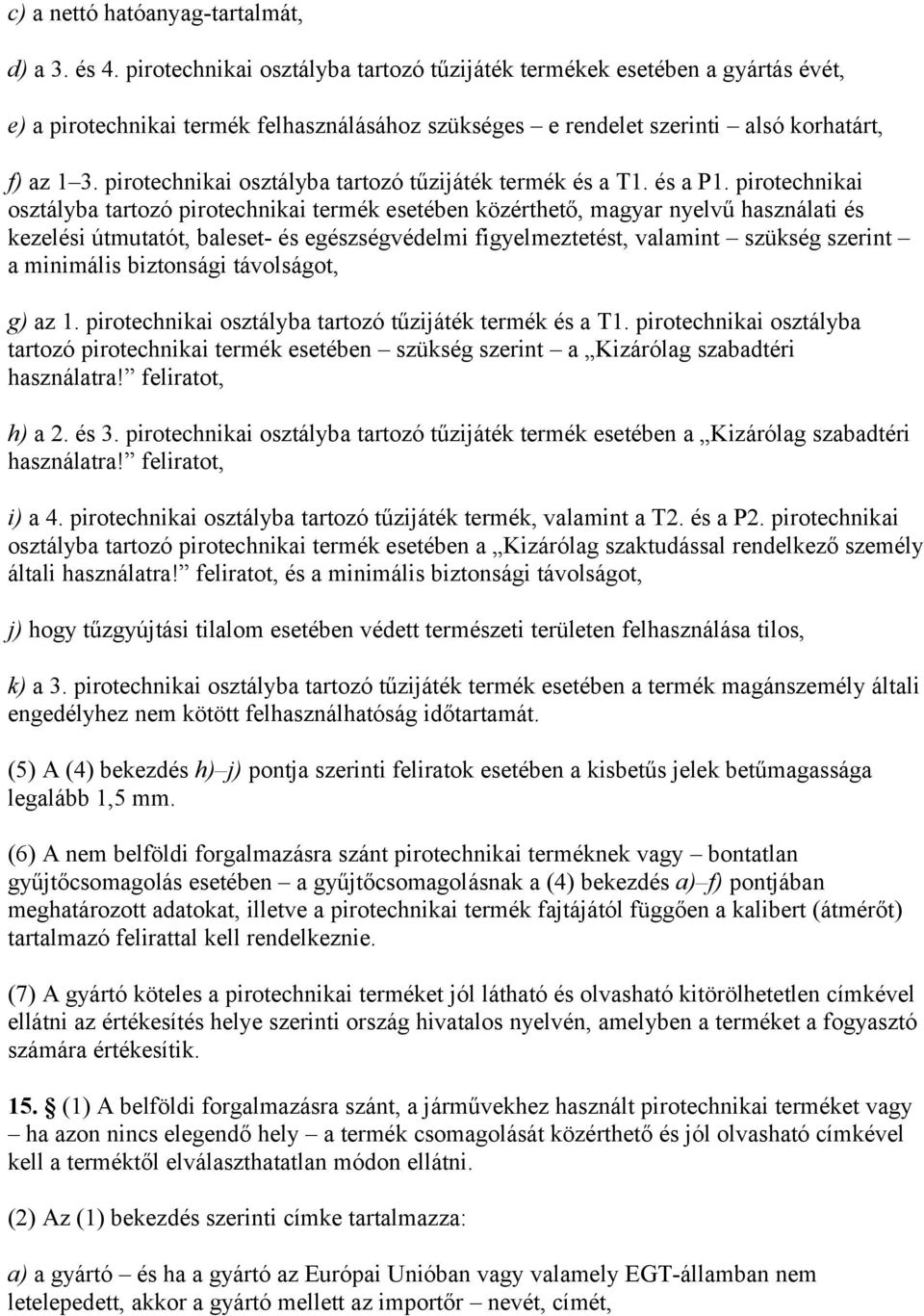 pirotechnikai osztályba tartozó tűzijáték termék és a T1. és a P1.
