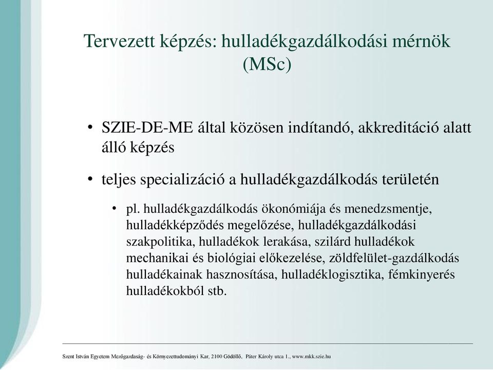 hulladékgazdálkodás ökonómiája és menedzsmentje, hulladékképződés megelőzése, hulladékgazdálkodási szakpolitika,