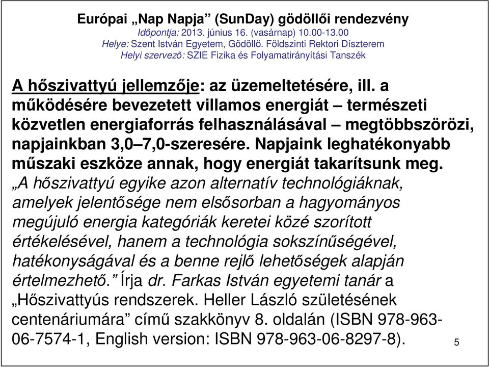 Napjaink leghatékonyabb mőszaki eszköze annak, hogy energiát takarítsunk meg.