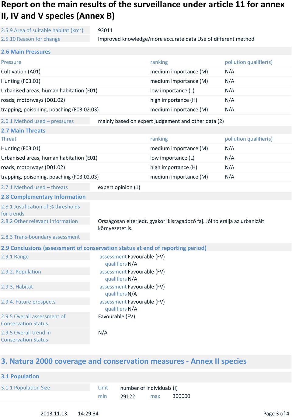 6.1 Method used pressures mainly based on expert judgement and other data (2) 2.7 Main Threats Threat ranking pollution qualifier(s) Hunting (F03.