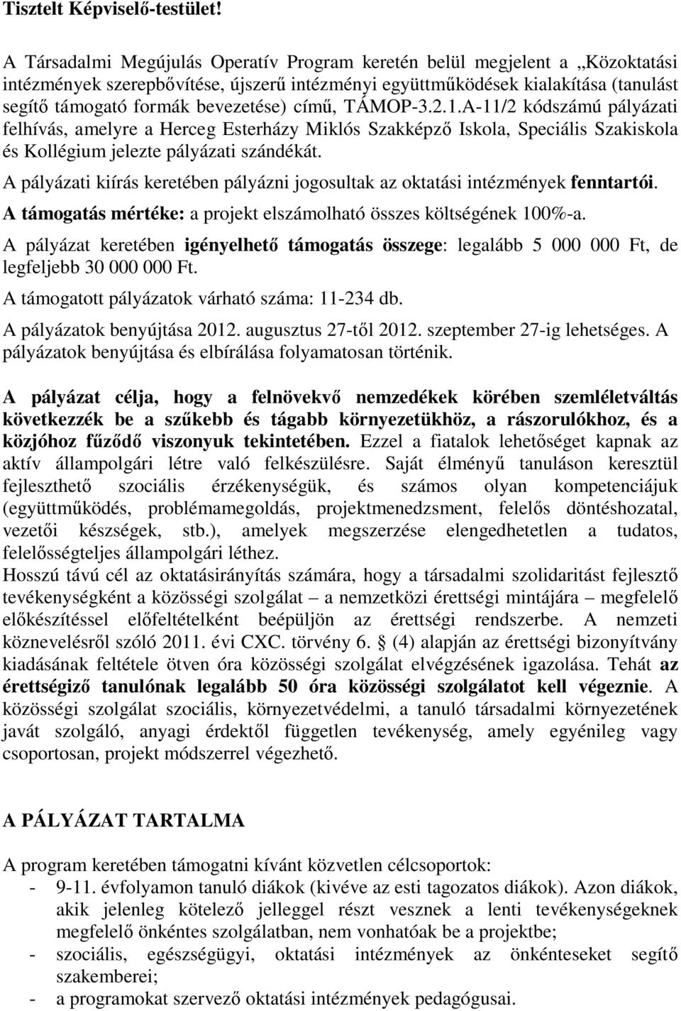 című, TÁMOP-3.2.1.A-11/2 kódszámú pályázati felhívás, amelyre a Herceg Esterházy Miklós Szakképző Iskola, Speciális Szakiskola és Kollégium jelezte pályázati szándékát.