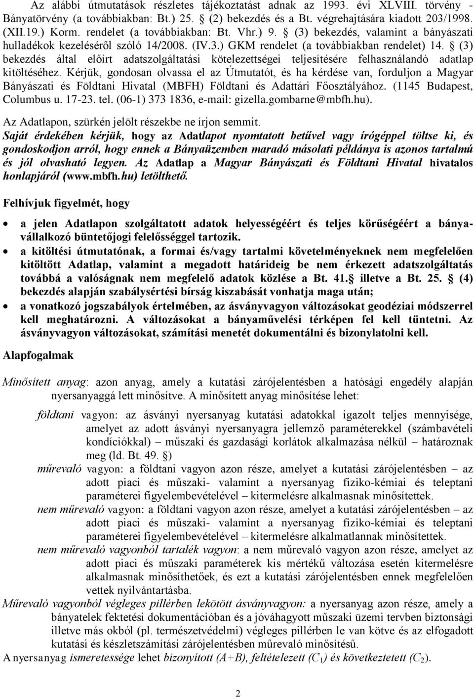 (3) bekezdés által előírt adatszolgáltatási kötelezettségei teljesítésére felhasználandó adatlap kitöltéséhez.