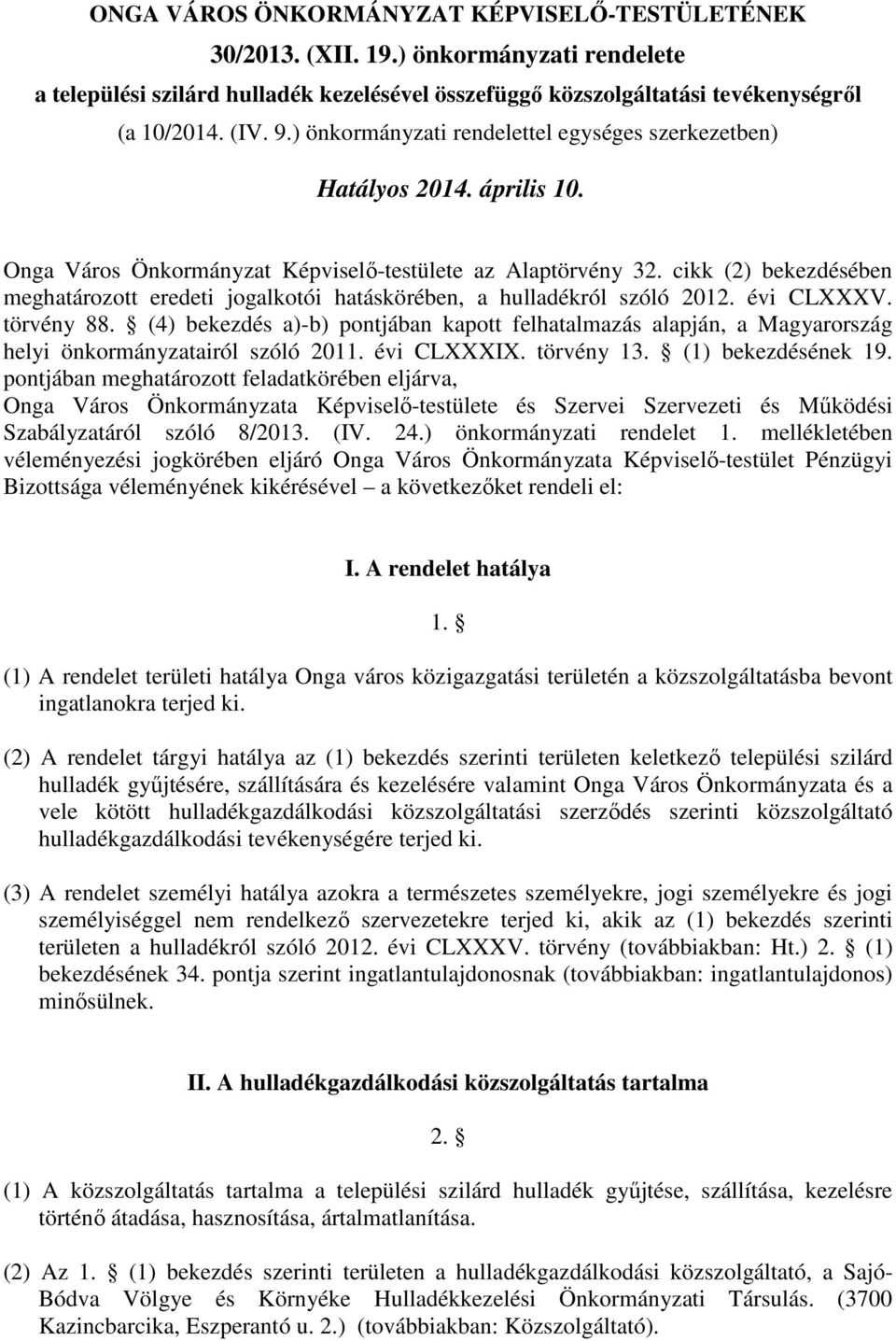 cikk (2) bekezdésében meghatározott eredeti jogalkotói hatáskörében, a hulladékról szóló 2012. évi CLXXXV. törvény 88.