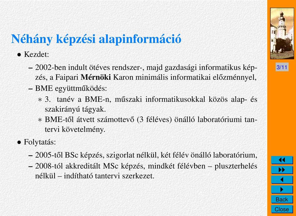 BME-től átvett számottevő (3 féléves) önálló laboratóriumi tantervi követelmény.