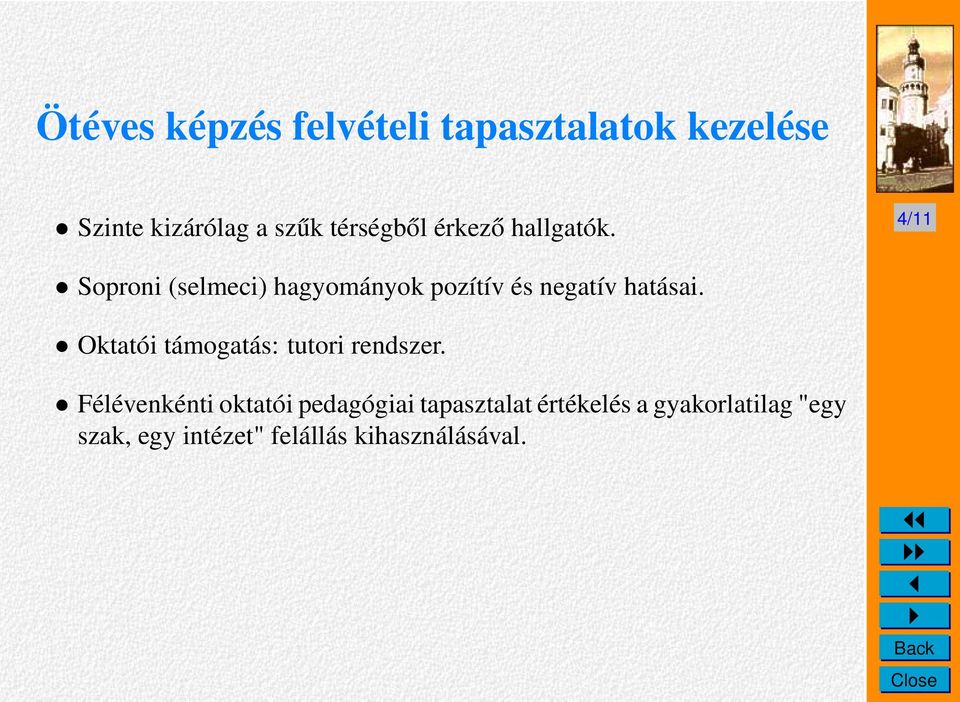 4/11 Soproni (selmeci) hagyományok pozítív és negatív hatásai.