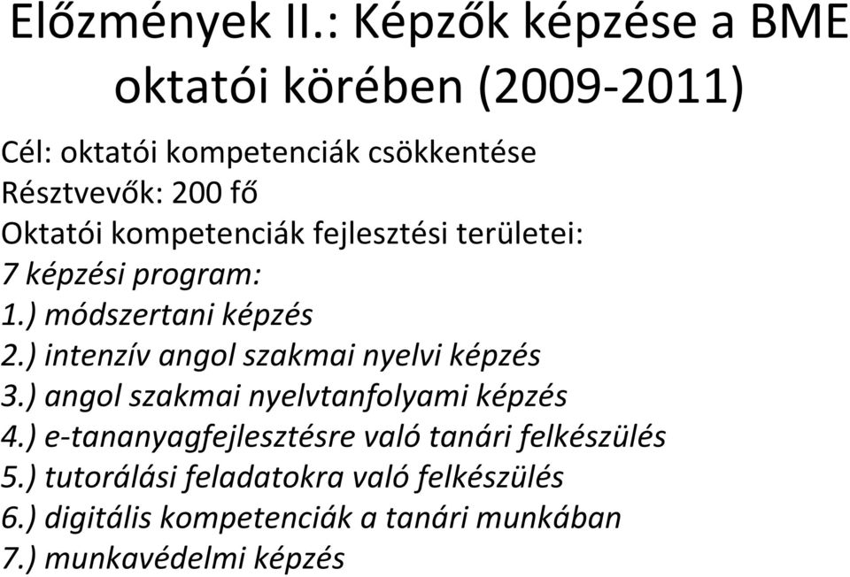 Oktatói kompetenciák fejlesztési területei: 7 képzési program: 1.) módszertani képzés 2.