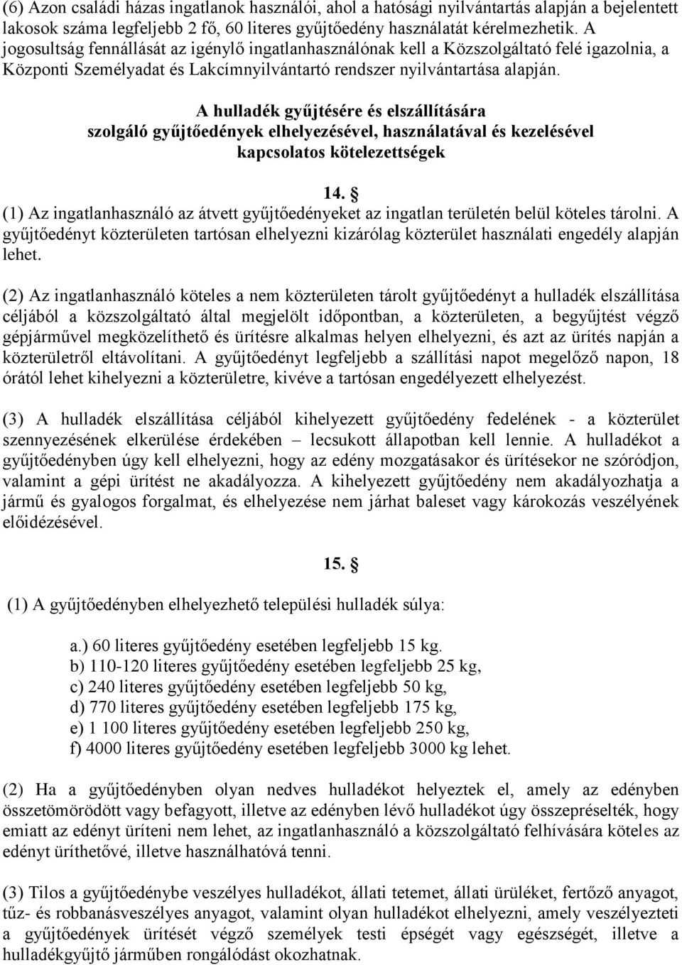 A hulladék gyűjtésére és elszállítására szolgáló gyűjtőedények elhelyezésével, használatával és kezelésével kapcsolatos kötelezettségek 14.