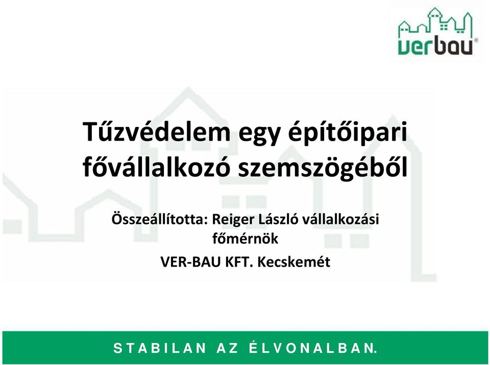 László vállalkozási főmérnök VER-BAU KFT.