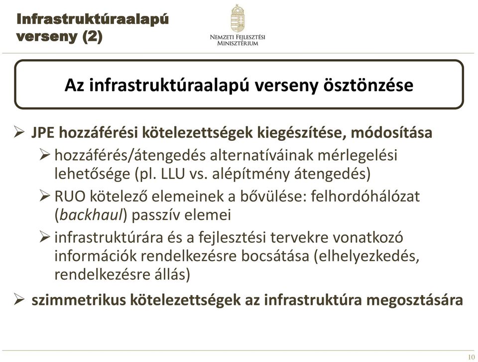 alépítmény átengedés) RUO kötelező elemeinek a bővülése: felhordóhálózat (backhaul) passzív elemei infrastruktúrára és a