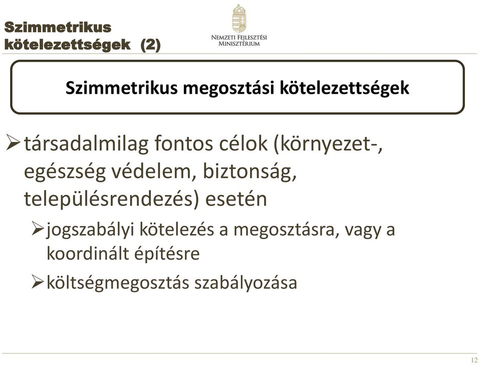 védelem, biztonság, településrendezés) esetén jogszabályi