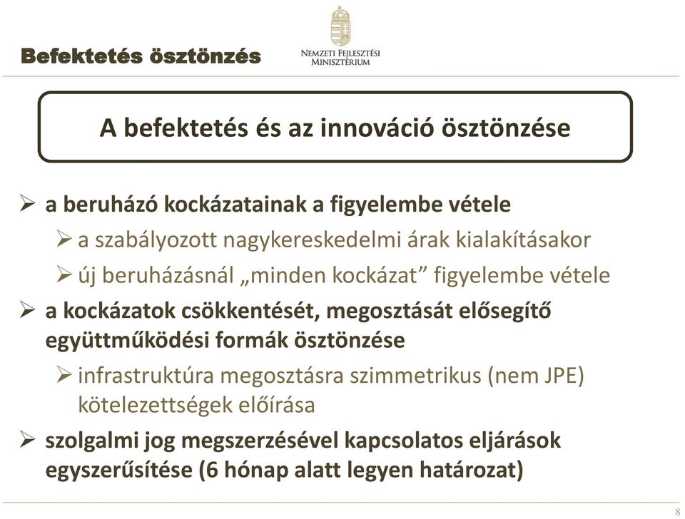 csökkentését, megosztását elősegítő együttműködési formák ösztönzése infrastruktúra megosztásra szimmetrikus (nem
