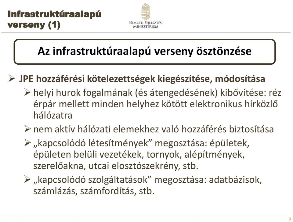 aktív hálózati elemekhez való hozzáférés biztosítása kapcsolódó létesítmények megosztása: épületek, épületen belüli vezetékek,