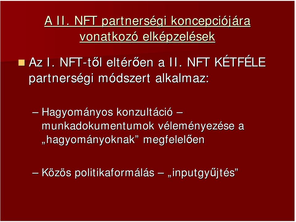 NFT KÉTFK TFÉLE partnerségi módszert m alkalmaz: Hagyományos