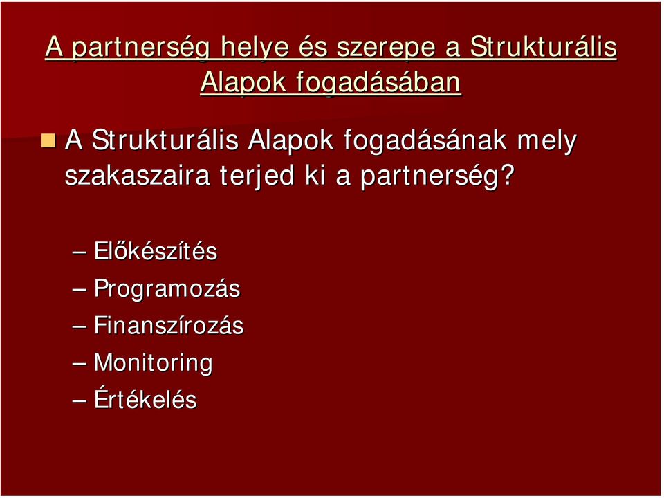 fogadásának mely szakaszaira terjed ki a partnerség?