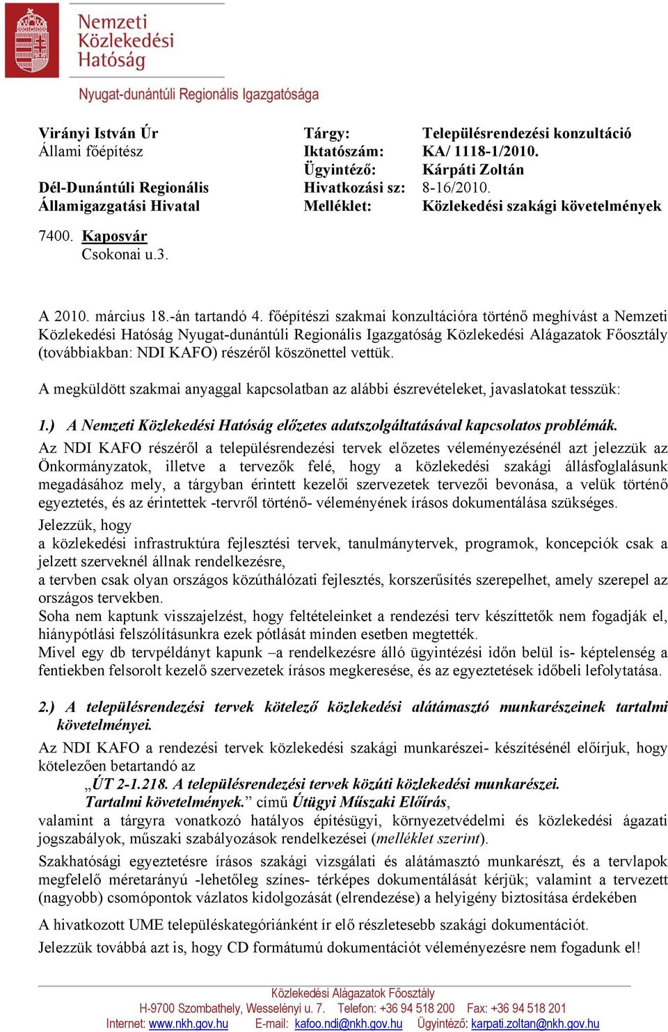 főépítészi szakmai konzultációra történő meghívást a Nemzeti Közlekedési Hatóság Nyugat-dunántúli Regionális Igazgatóság Közlekedési Alágazatok Főosztály (továbbiakban: NDI KAFO) részéről köszönettel