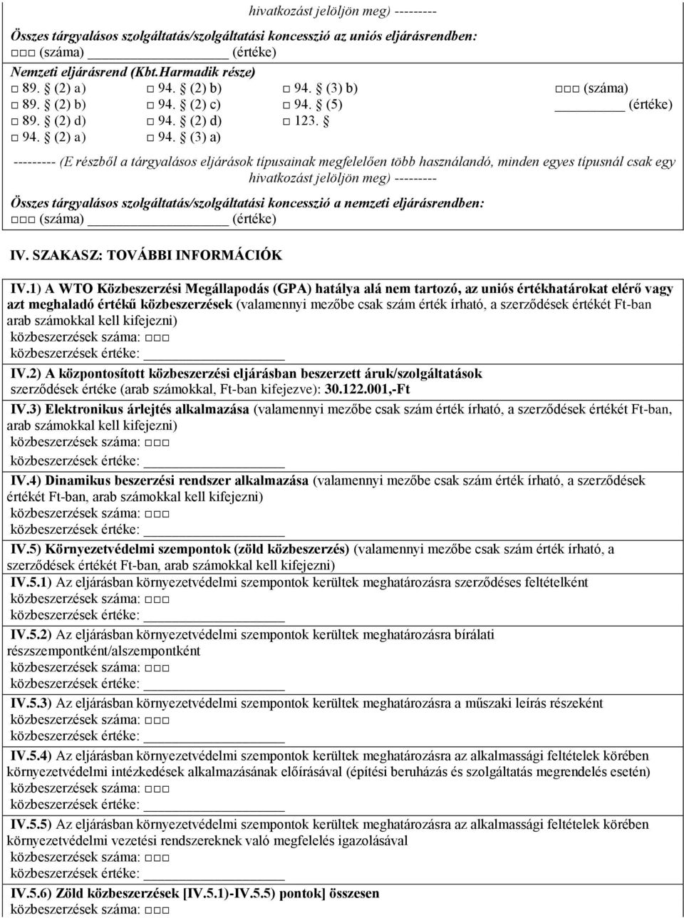 (3) a) -- (E részből a tárgyalásos eljárások típusainak megfelelően több használandó, minden egyes típusnál csak egy hivatkozást jelöljön meg) -- Összes tárgyalásos szolgáltatás/szolgáltatási