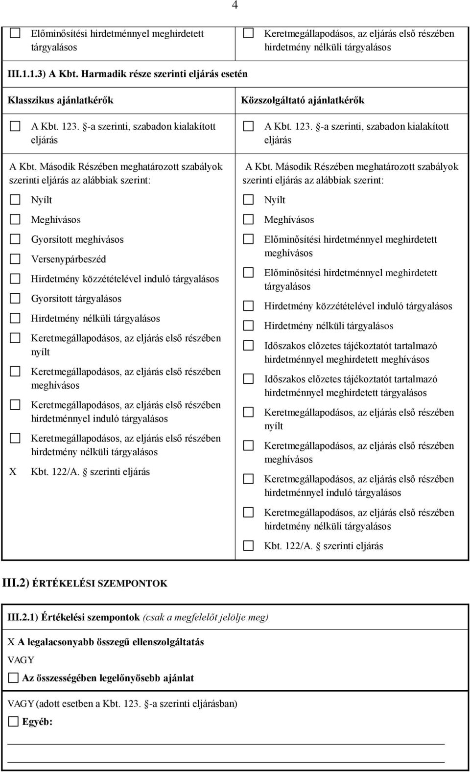 -a szerinti, szabadon kialakított eljárás A Kbt.