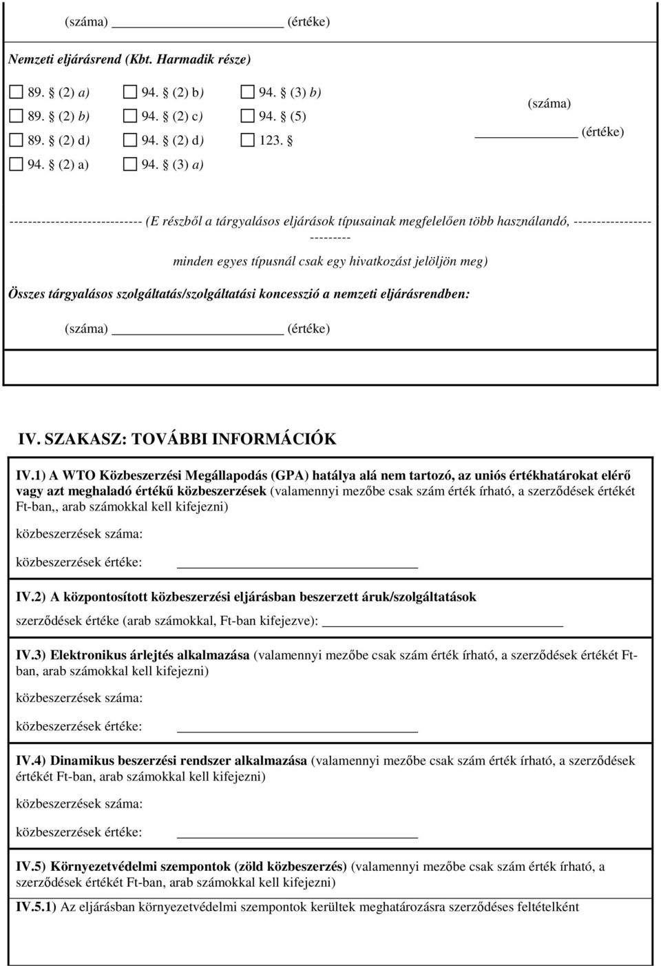 eljárásrendben: IV. SZAKASZ: TOVÁBBI INFORMÁCIÓK IV.