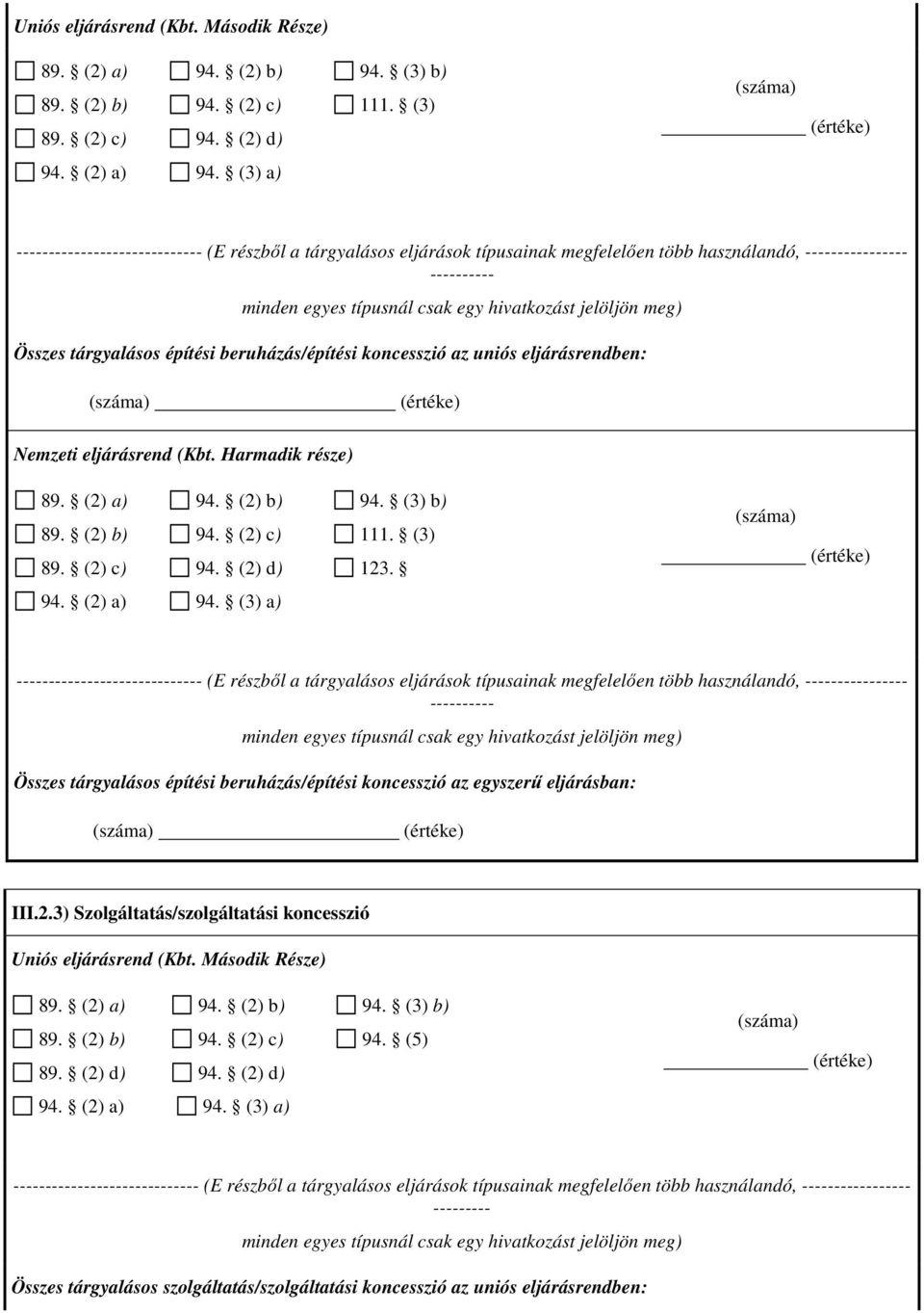 eljárásrendben: 89. (2) a) 89. (2) b) 89. (2) c) 94. (2) b) 94. (2) c) 94. (2) d) 94. (3) b) 111. (3) 123. 94. (2) a) 94.