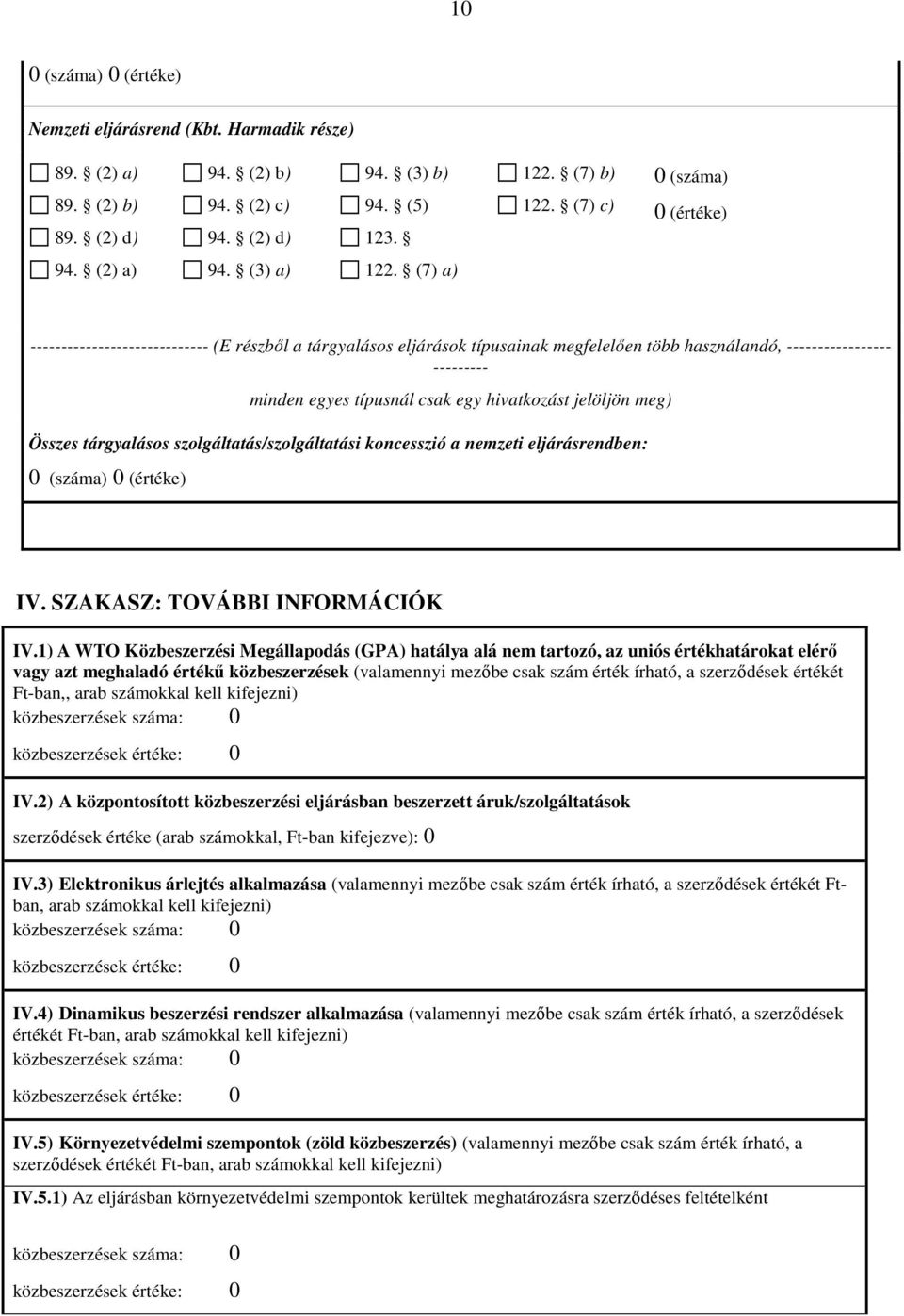 eljárásrendben: IV. SZAKASZ: TOVÁBBI INFORMÁCIÓK IV.